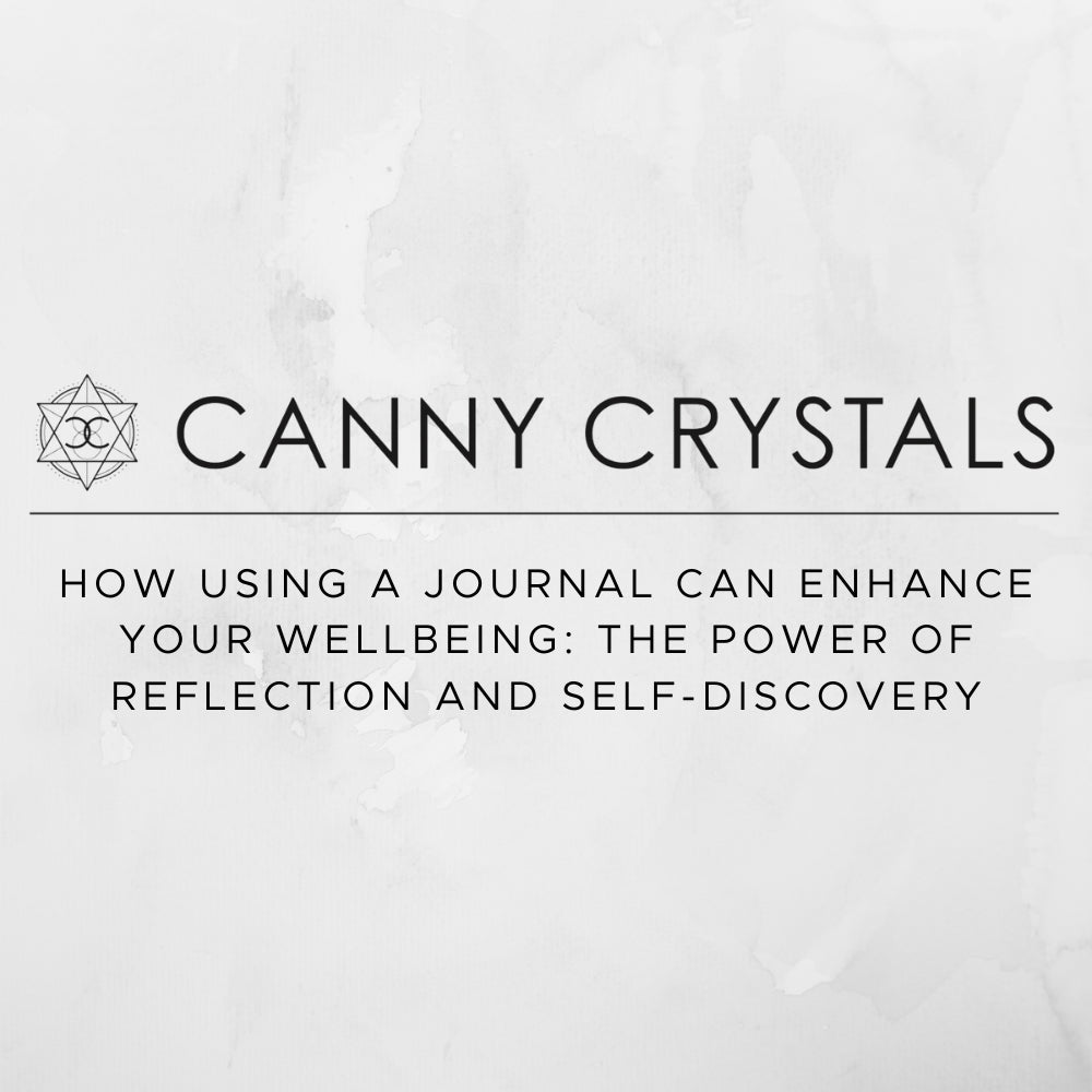 How Using a Journal Can Enhance Your Wellbeing: The Power of Reflection and Self-Discovery