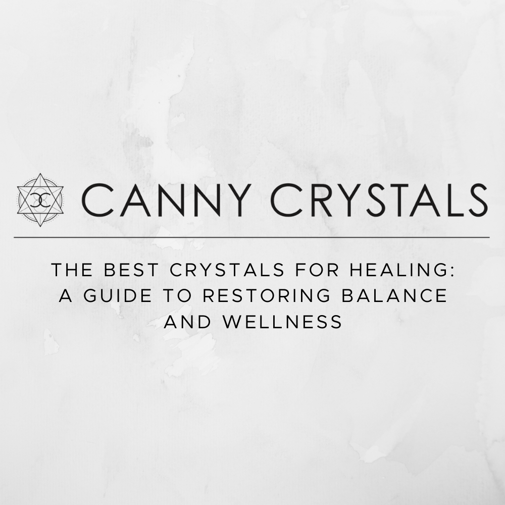 The Best Crystals for Healing: A Guide to Restoring Balance and Wellness