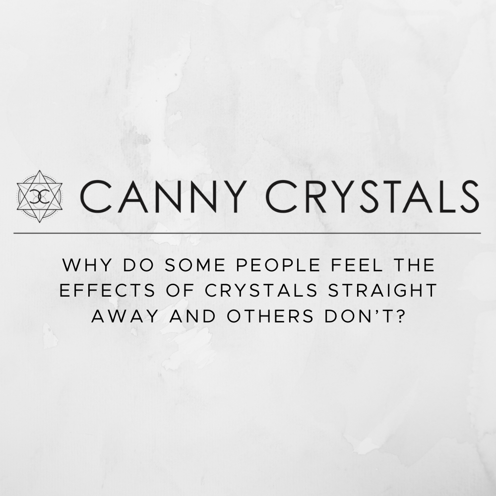 Why some people feel the effects of crystals straight away and others don't