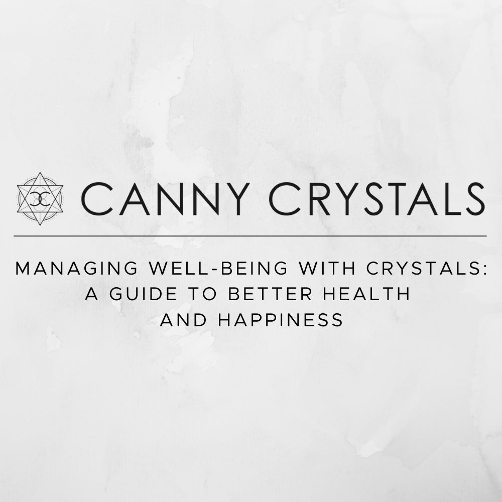 Managing Well-being with Crystals: A Guide to Better Health and Happiness