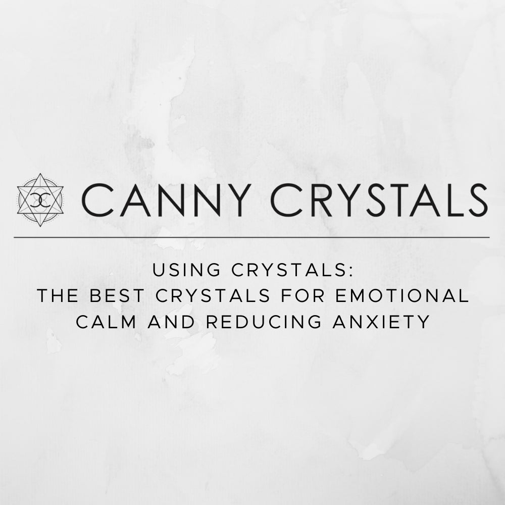Using Crystals: The Best Crystals for Emotional Calm and Reducing Anxiety